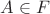 $A\in F$