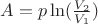 $A = p\ln(\frac {V_2} {V_1})$ $A = p\ln(\frac {V_2} {V_1})$