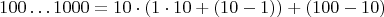 $$100\dots1000 = 10\cdot(1\cdot 10+(10-1))+(100-10)$$