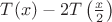 $T(x)-2T\left(\frac{x}{2}\right)$