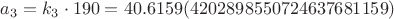 $a_3 = k_3 \cdot 190 = 40.6159(4202898550724637681159)$