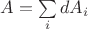 $A=\sum\limits_{i} dA_i$ $A=\sum\limits_{i} dA_i$