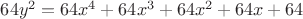 $64y^2=64x^4+64x^3+64x^2+64x+64$