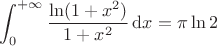 $\displaystyle\int_0^{+\infty}\frac{\ln(1+x^2)}{1+x^2}\,\mathrm{d}x=\pi\ln2$