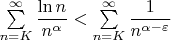 $\sum \limits_{n=K}^{\infty}\dfrac{\ln n}{n^{\alpha}}<\sum \limits_{n=K}^{\infty}\dfrac{1}{n^{\alpha-\varepsilon}}$