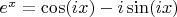 $e^x = \cos(ix) - i\sin (ix)$