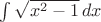 $\int\sqrt{x^2-1}\,dx$