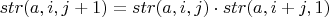 $str(a, i, j+1) = str(a, i, j) \cdot str(a, i + j, 1)$