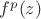 $f^p(z)$