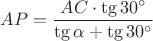 $AP=\dfrac {AC\cdot \tg 30^\circ}{\tg\alpha+\tg 30^\circ}$