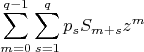 $$
\sum_{m=0}^{q-1}\sum_{s=1}^q p_s S_{m+s} z^m
$$