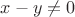 $x-y \ne 0$