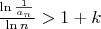 $\[\frac{{\ln \frac{1}{{{a_n}}}}}{{\ln n}} > 1 + k\]$
