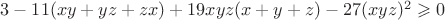 $3-11(xy+yz+zx)+19xyz(x+y+z)-27(xyz)^2\geqslant0$