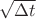 $\sqrt{\Delta t}$