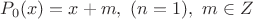 $P_0(x)=x+m, \ (n=1), \ m\in Z$