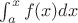 $\int_a^x f(x) dx$