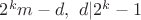 $2^km-d, \ d|2^k-1$
