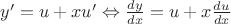 $y'=u+xu' \Leftrightarrow \frac{dy}{dx}=u+x\frac{du}{dx}$
