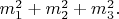 $m_1^2+m_2^2+m_3^2.$