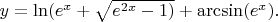 $y=\ln(e^{x}+\sqrt{e^{2x}-1)}+\arcsin(e^{x}).$