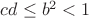 $cd\le b^2<1$