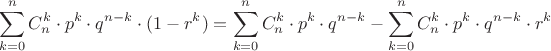 \[
\sum\limits_{k = 0}^n {C_n^k  \cdot p^k  \cdot q^{n - k}  \cdot (1 - r^k )}  = \sum\limits_{k = 0}^n {C_n^k  \cdot p^k  \cdot q^{n - k}  - \sum\limits_{k = 0}^n {C_n^k  \cdot p^k  \cdot q^{n - k}  \cdot r^k } } 
\]