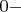 $0 - $