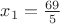 $x_1=\frac{69}{5}$ $x_1=\frac{69}{5}$