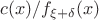 $c(x)/f_{\xi+\delta}(x)$