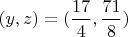 $(y,z)=(\dfrac {17} {4}, \dfrac {71} {8})$