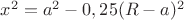$x^2=a^2-0,25(R-a)^2$