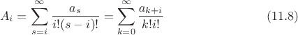 $$A_i=\sum^\infty_{s=i}\frac{a_s}{i!(s-i)!}=\sum^\infty_{k=0}\frac{a_{k+i}}{k!i!}\eqno (11.8)$$