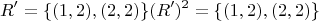 $$
{\text{ }}R' = \{ (1,2),(2,2)\} (R')^2  = \{ (1,2),(2,2)\} 
$$