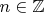 ${n\in {\mathbb Z}}$