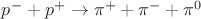 $p^- + p^+ \to \pi^+ + \pi^- + \pi^0$