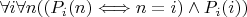 $\forall i \forall n ((P_i (n) \Longleftrightarrow n=i ) \wedge P_i(i))$