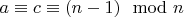 $a \equiv c \equiv (n-1) \mod n$