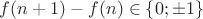 $f(n+1)-f(n)\in\{0;\pm1\}$