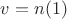 $  v = n (1)$