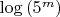 $\log{(5^m)}$