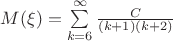 $M(\xi) = \sum\limits_{k=6}^{\infty} \frac {C} {(k+1)(k+2)}$