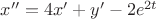 $x''=4x'+y'-2e^{2t}$ $x''=4x'+y'-2e^{2t}$