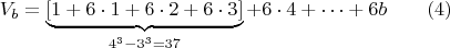 $$V_b=\makebox{\underbrace{[1+6\cdot1+6\cdot2+6\cdot3]}_{4^3-3^3=37}} +6\cdot4+&hellip;+6b \qquad \e(4)$$