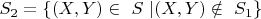 $S_2=\{(X, Y) \in\ S\ | (X, Y) \notin\ S_1\} $