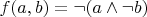$f(a, b) =\neg (a \land \neg b)$