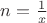 $n=\frac{1}{x}$