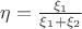 $\eta=\frac{\xi_1}{\xi_1+\xi_2}$