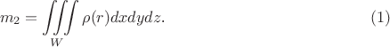 $$m_2=\iiint\limits_W\rho(r)dxdydz\text{.}\qquad\qquad\eqno{(1)}$$