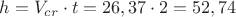 ${h}={V_{cr}}\cdot{t}={26,37}\cdot{2}={52,74}$